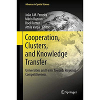 Cooperation, Clusters, and Knowledge Transfer: Universities and Firms Towards Re [Hardcover]