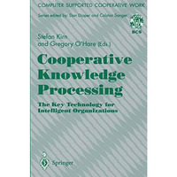 Cooperative Knowledge Processing: The Key Technology for Intelligent Organizatio [Paperback]