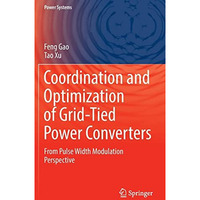 Coordination and Optimization of Grid-Tied Power Converters: From Pulse Width Mo [Hardcover]