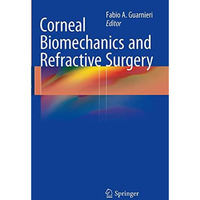 Corneal Biomechanics and Refractive Surgery [Paperback]