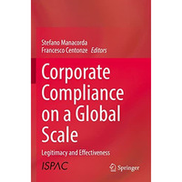 Corporate Compliance on a Global Scale: Legitimacy and Effectiveness [Paperback]