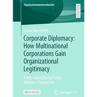 Corporate Diplomacy: How Multinational Corporations Gain Organizational Legitima [Paperback]