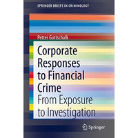 Corporate Responses to Financial Crime: From Exposure to Investigation [Paperback]