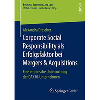 Corporate Social Responsibility als Erfolgsfaktor bei Mergers & Acquisitions [Paperback]