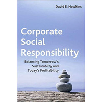 Corporate Social Responsibility: Balancing Tomorrow's Sustainability and Today's [Hardcover]