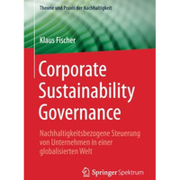 Corporate Sustainability Governance: Nachhaltigkeitsbezogene Steuerung von Unter [Paperback]