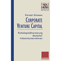 Corporate Venture Capital: Risikokapitalfinanzierung deutscher Industrieunterneh [Paperback]