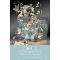 Corpus: An Interdisciplinary Reader on Bodies and Knowledge [Hardcover]