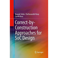 Correct-by-Construction Approaches for SoC Design [Paperback]