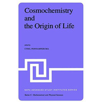 Cosmochemistry and the Origin of Life: Proceedings of the NATO Advanced Study In [Hardcover]