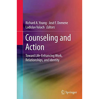 Counseling and Action: Toward Life-Enhancing Work, Relationships, and Identity [Paperback]