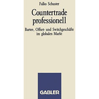 Countertrade professionell: Barter-, Offset- und Switchgesch?fte im globalen Mar [Paperback]