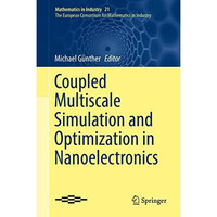 Coupled Multiscale Simulation and Optimization in Nanoelectronics [Hardcover]