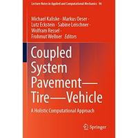 Coupled System Pavement - Tire - Vehicle: A Holistic Computational Approach [Paperback]