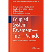 Coupled System Pavement - Tire - Vehicle: A Holistic Computational Approach [Hardcover]