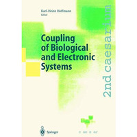 Coupling of Biological and Electronic Systems: Proceedings of the 2nd caesarium, [Hardcover]