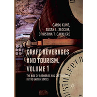 Craft Beverages and Tourism, Volume 1: The Rise of Breweries and Distilleries in [Paperback]