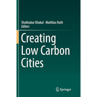 Creating Low Carbon Cities [Paperback]