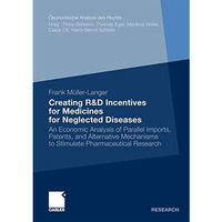 Creating R&D Incentives for Medicines for Neglected Diseases: An Economic An [Paperback]