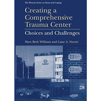 Creating a Comprehensive Trauma Center: Choices and Challenges [Paperback]