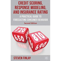 Credit Scoring, Response Modeling, and Insurance Rating: A Practical Guide to Fo [Hardcover]