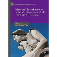 Crises and Transformation in the Mediterranean World: Lessons from Catalonia [Hardcover]