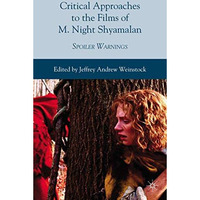 Critical Approaches to the Films of M. Night Shyamalan: Spoiler Warnings [Hardcover]