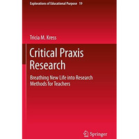 Critical Praxis Research: Breathing New Life into Research Methods for Teachers [Paperback]