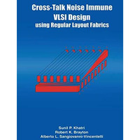 Cross-Talk Noise Immune VLSI Design Using Regular Layout Fabrics [Paperback]