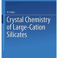 Crystal Chemistry of Large-Cation Silicates / Kristallokhimiya Silikatov S Krupn [Paperback]