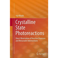 Crystalline State Photoreactions: Direct Observation of Reaction Processes and M [Paperback]