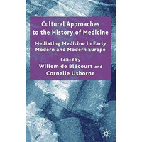 Cultural Approaches to the History of Medicine: Mediating Medicine in Early Mode [Hardcover]