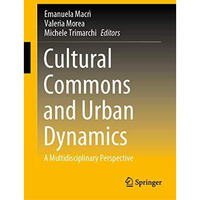 Cultural Commons and Urban Dynamics: A Multidisciplinary Perspective [Hardcover]