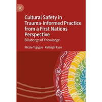 Cultural Safety in Trauma-Informed Practice from a First Nations Perspective: Bi [Hardcover]