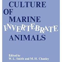 Culture of Marine Invertebrate Animals: Proceedings  1st Conference on Culture  [Paperback]