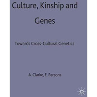 Culture, Kinship and Genes: Towards Cross-Cultural Genetics [Hardcover]