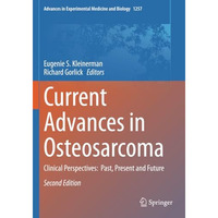 Current Advances in Osteosarcoma: Clinical Perspectives:  Past, Present and Futu [Paperback]