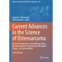 Current Advances in the Science of Osteosarcoma: Research Perspectives: Tumor Bi [Paperback]