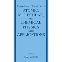 Current Developments in Atomic, Molecular, and Chemical Physics with Application [Paperback]