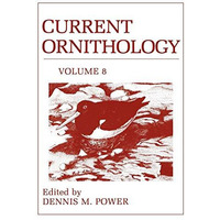 Current Ornithology, Volume 8 [Hardcover]