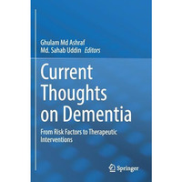 Current Thoughts on Dementia: From Risk Factors to Therapeutic Interventions [Paperback]