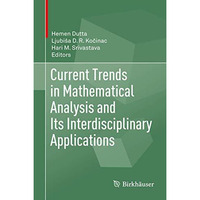 Current Trends in Mathematical Analysis and Its Interdisciplinary Applications [Hardcover]