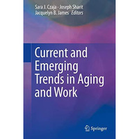 Current and Emerging Trends in Aging and Work [Hardcover]