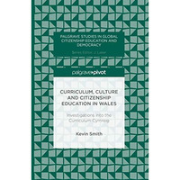 Curriculum, Culture and Citizenship Education in Wales: Investigations into the  [Hardcover]