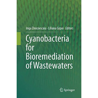 Cyanobacteria for Bioremediation of Wastewaters [Paperback]