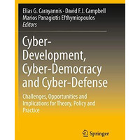 Cyber-Development, Cyber-Democracy and Cyber-Defense: Challenges, Opportunities  [Paperback]