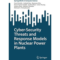 Cyber-Security Threats and Response Models in Nuclear Power Plants [Paperback]