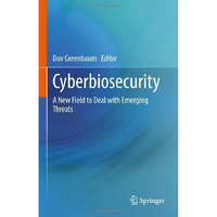 Cyberbiosecurity: A New Field to Deal with Emerging Threats [Hardcover]