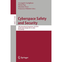 Cyberspace Safety and Security: 10th International Symposium, CSS 2018, Amalfi,  [Paperback]