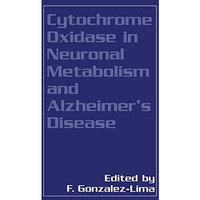 Cytochrome Oxidase in Neuronal Metabolism and Alzheimers Disease [Hardcover]